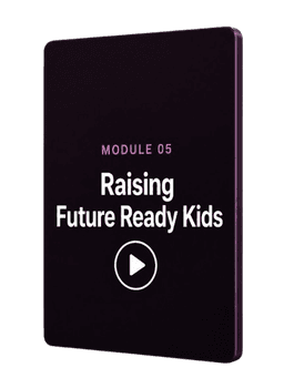 Module 05: Raising Future Ready Kids